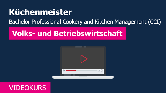 Videokurs: Volks- und Betriebswirtschaft für Küchenmeister
